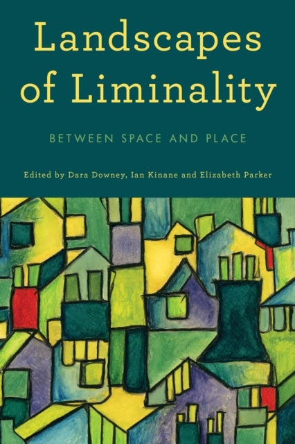 Landscapes of Liminality - Between Space and Place