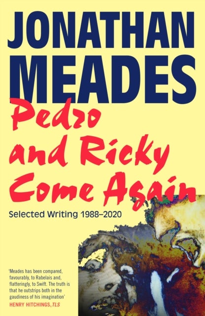 Pedro and Ricky Come Again - Selected Writing 19882020