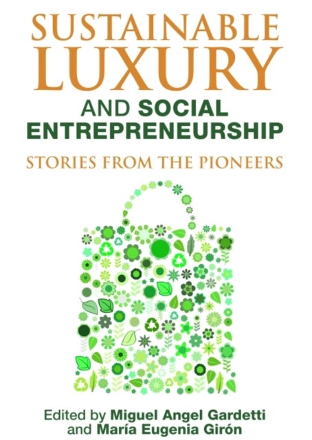 Sustainable Luxury and Social Entrepreneurship - Stories from the Pioneers