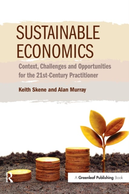 Sustainable Economics - Context, Challenges and Opportunities for the 21st-Century Practitioner