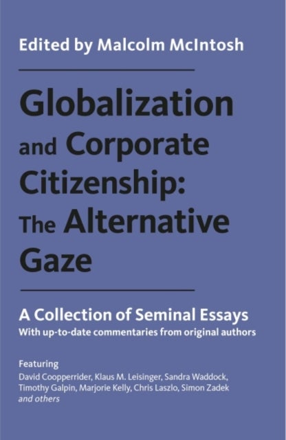 Globalization and Corporate Citizenship: The Alternative Gaze - A Collection of Seminal Essays