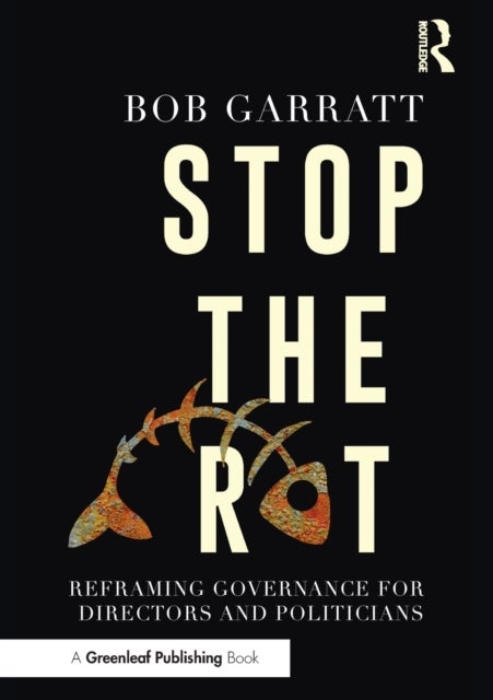 Stop the Rot - Reframing Governance for Directors and Politicians