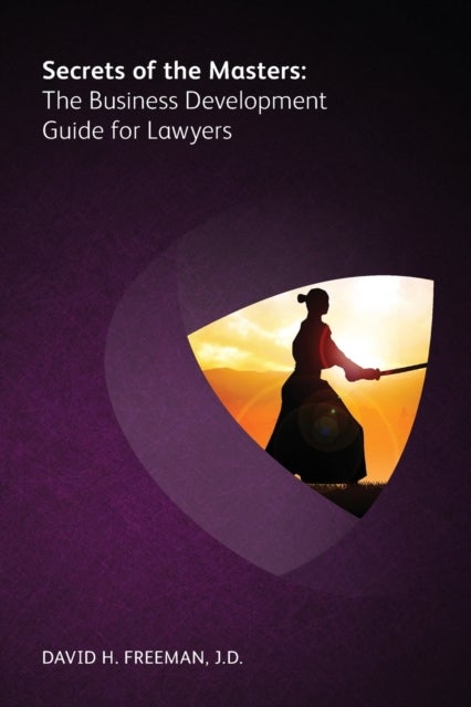 Secrets of the Masters - The Business Development Guide for Lawyers
