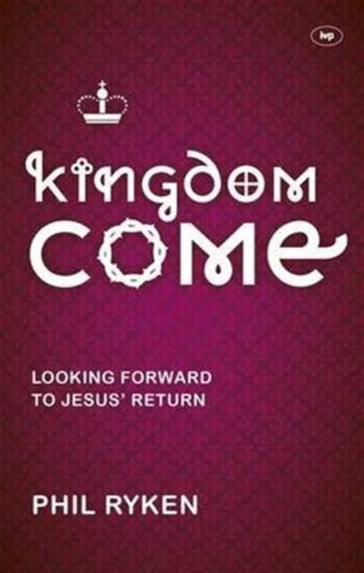Kingdom Come - Looking Forward To Jesus' Return