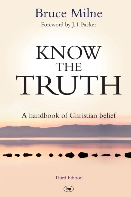 Know the Truth - A Handbook Of Christian Belief