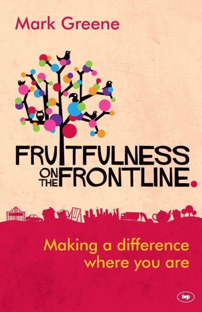 Fruitfulness on the Frontline - Making A Difference Where You Are