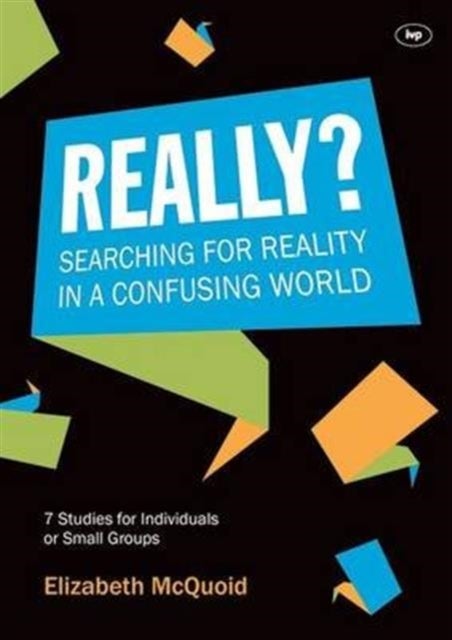 Really? - Searching For Reality In A Confusing World