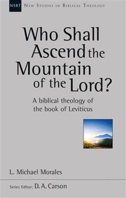 Who Shall Ascend the Mountain of the Lord? - A Theology Of The Book Of Leviticus