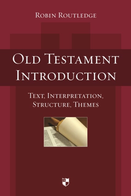 Old Testament Introduction - Text, Interpretation, Structure, Themes