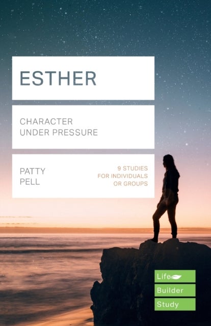 Esther (Lifebuilder Study Guides) - Character under pressure