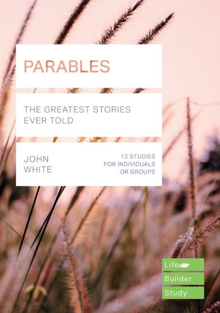 Parables (Lifebuilder Study Guides) - The Greatest Stories Ever Told