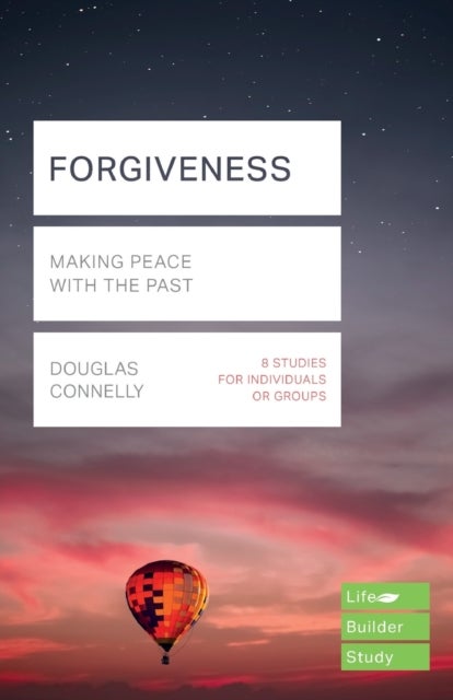 Forgiveness (Lifebuilder Study Guides) - Making peace with the past
