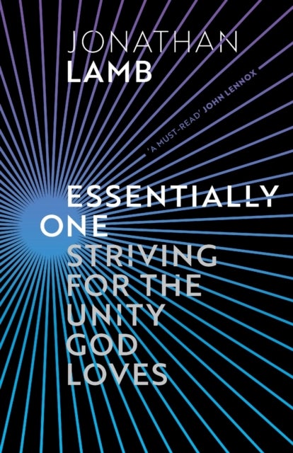 Essentially One - Striving for the Unity God Loves