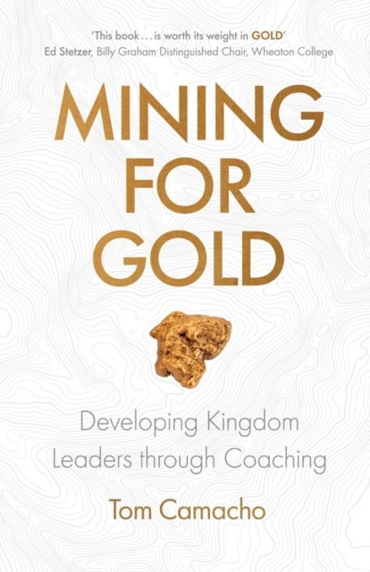Mining for Gold - Developing Kingdom Leaders through Coaching