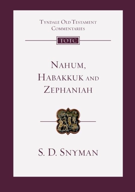 Nahum, Habakkuk and Zephaniah - An Introduction And Commentary