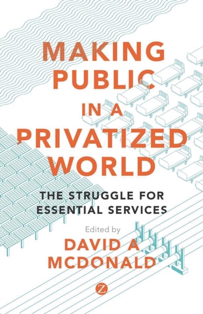 Making Public in a Privatized World - The Struggle for Essential Services
