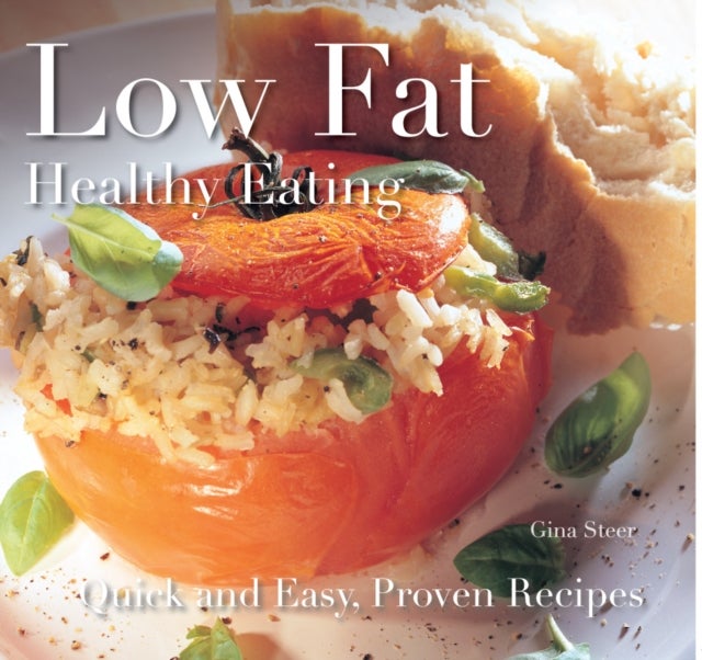 Low Fat: Healthy Eating - Quick and Easy Recipes