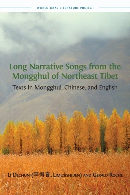 Long Narrative Songs from the Mongghul of Northeast Tibet - Texts in Mongghul, Chinese, and English
