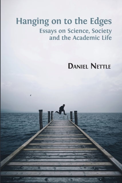 Hanging on to the Edges - Essays on Science, Society and the Academic Life