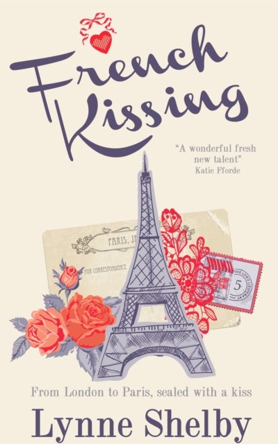 French Kissing - Fall in love with Paris in this dreamy, escapist love story from Lynne Shelby!