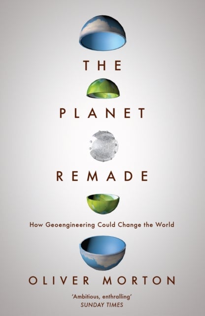 The Planet Remade - How Geoengineering Could Change the World