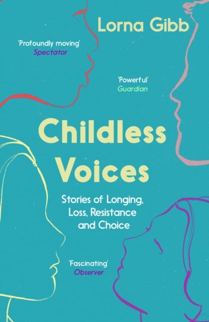 Childless Voices - Stories of Longing, Loss, Resistance and Choice