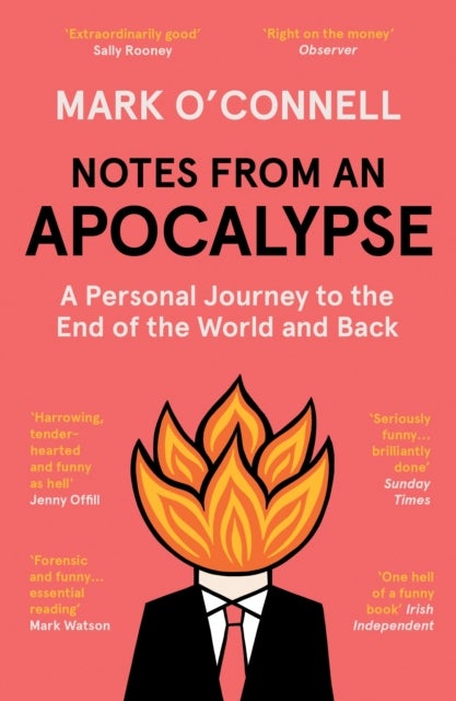Notes from an Apocalypse - A Personal Journey to the End of the World and Back