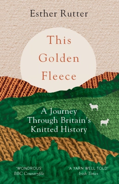 This Golden Fleece - A Journey Through Britain’s Knitted History