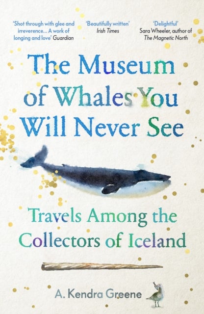 The Museum of Whales You Will Never See - Travels Among the Collectors of Iceland