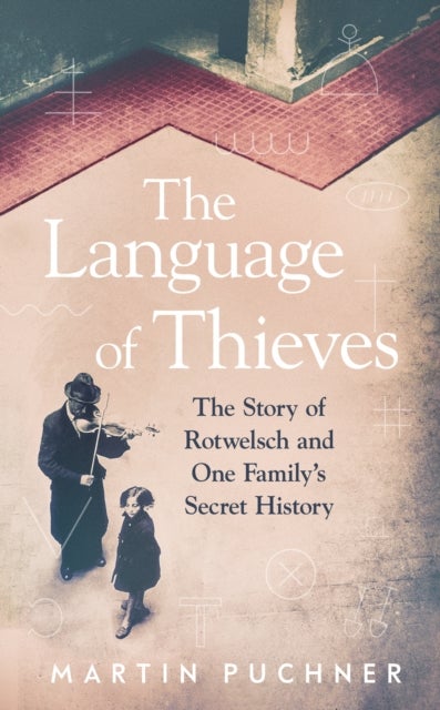 The Language of Thieves - The Story of Rotwelsch and One Family’s Secret History