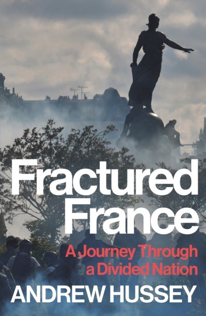 Fractured France - A Journey Through a Divided Nation