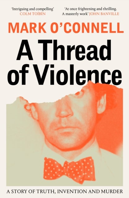 A Thread of Violence - A Story of Truth, Invention, and Murder