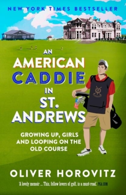 An American Caddie in St. Andrews - Growing Up, Girls and Looping on the Old Course