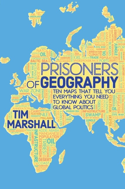 Prisoners of Geography - Ten Maps That Tell You Everything You Need To Know About Global Politics