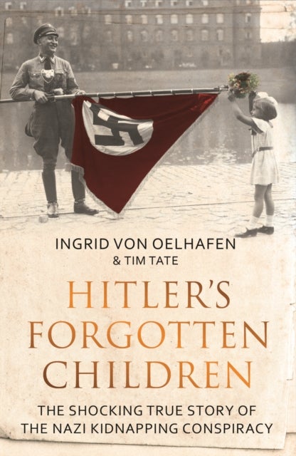 Hitler's Forgotten Children - The Shocking True Story of the Nazi Kidnapping Conspiracy