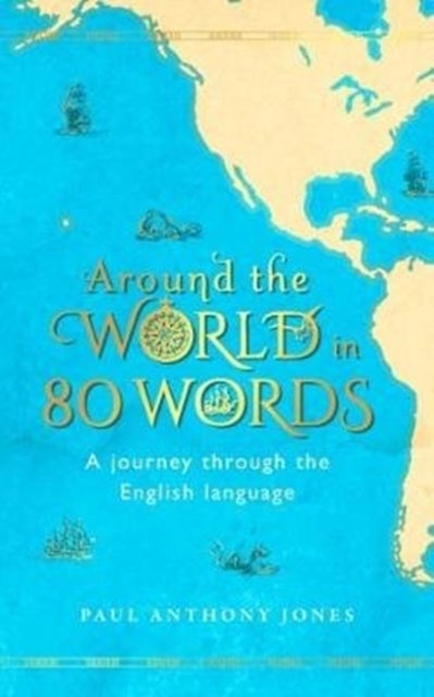 Around the World in 80 Words - A Journey Through the English Language