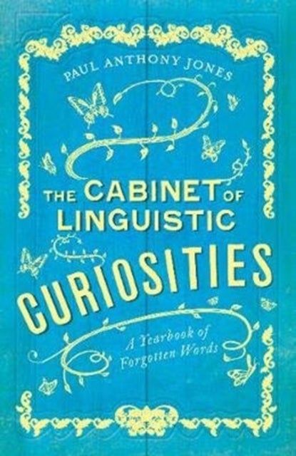 The Cabinet of Linguistic Curiosities - A Yearbook of Forgotten Words