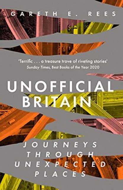 Unofficial Britain - Journeys Through Unexpected Places