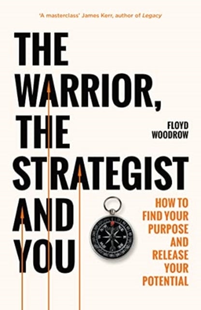 The Warrior, Strategist and You - How to Find Your Purpose and Realise Your Potential