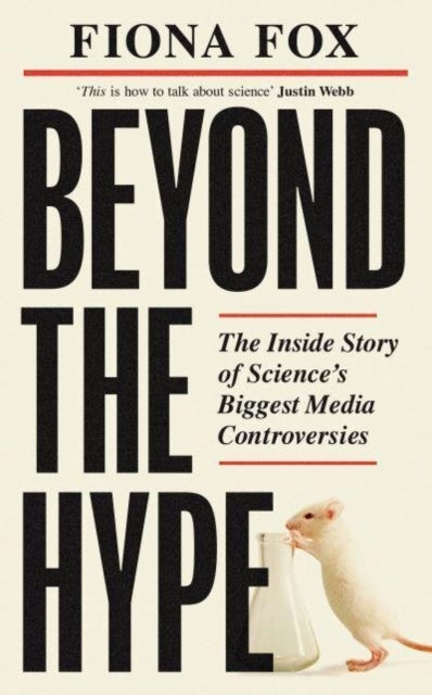 Beyond the Hype - Inside Science’s Biggest Media Scandals from Climategate to Covid