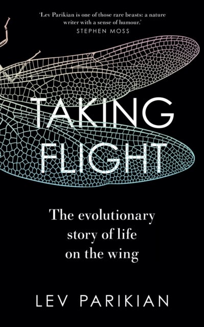 Taking Flight - The Evolutionary Story of Life on the Wing