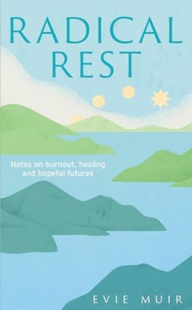 Radical Rest - Notes on Burnout, Healing and Hopeful Futures