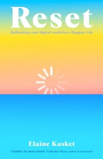 RESET - Rethinking Your Digital World for a Happier Life