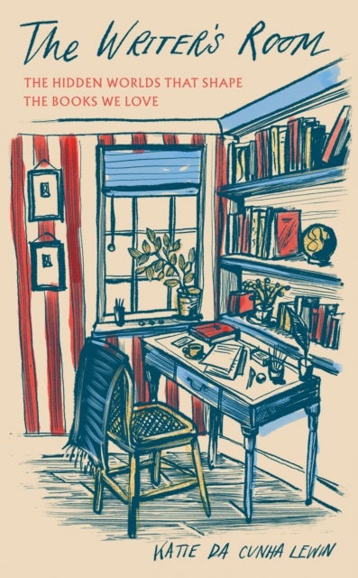 The Writer's Room - The Hidden Worlds That Shape the Books We Love