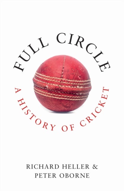 Full Circle - A History of Cricket