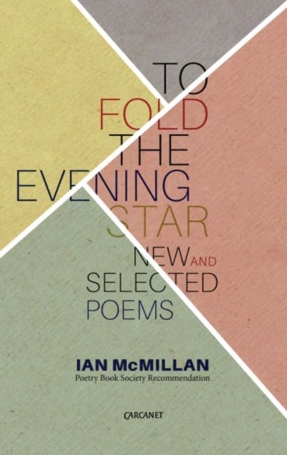 To Fold the Evening Star - New And Selected Poems