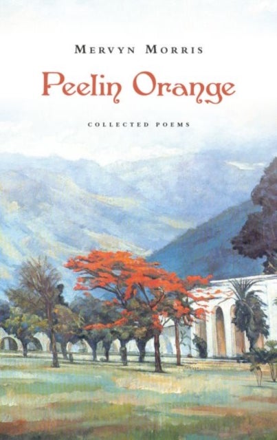 Peelin Orange - Collected Poems