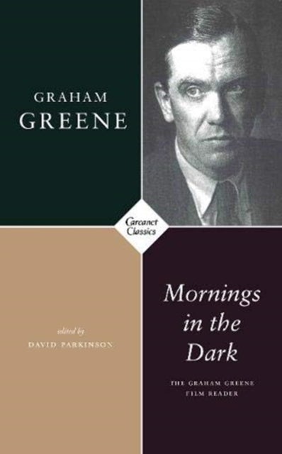 Mornings in the Dark - The Graham Greene Film Reader