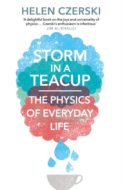 Storm in a Teacup - The Physics of Everyday Life