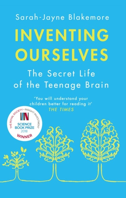 Inventing Ourselves - The Secret Life of the Teenage Brain